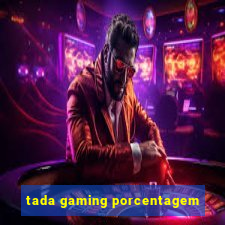 tada gaming porcentagem